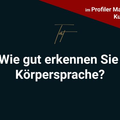 Wie-gut-erkennen-Sie-Körpersprache- profiler werden profacos partner profilerausbildungen seminare keynote onlineschulung menschen lesen online kurse